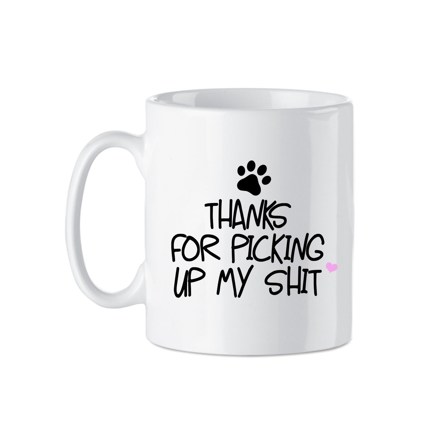 Thanks For Picking Up My Shit | Novelty Dog Mug | 11oz Ceramic Mug (Copy)
