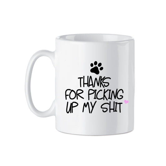 Thanks For Picking Up My Shit | Novelty Dog Mug | 11oz Ceramic Mug (Copy)