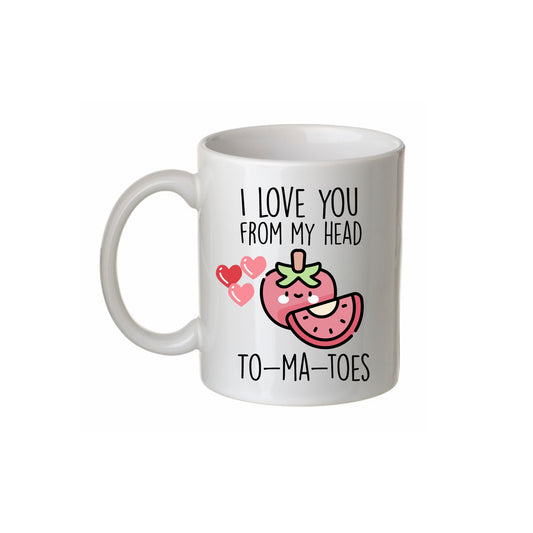 Novelty Pun Mug| I Love You From My Head To-Ma-Toes | Quirky Gift | 110z Mug