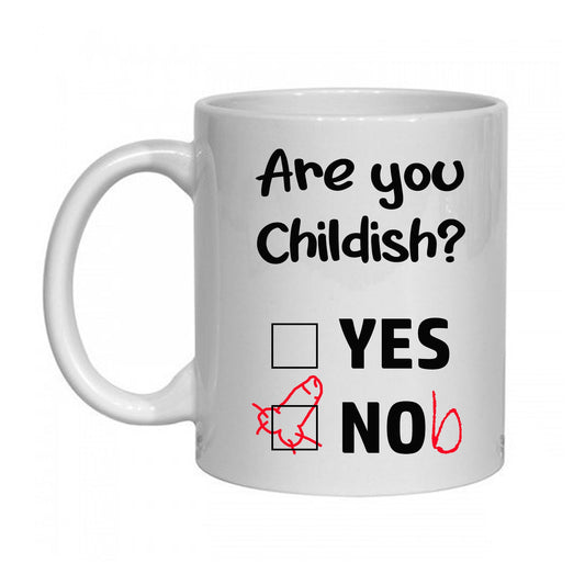 Are You Childish Design | Novelty Gift | 11oz ceramic Mug